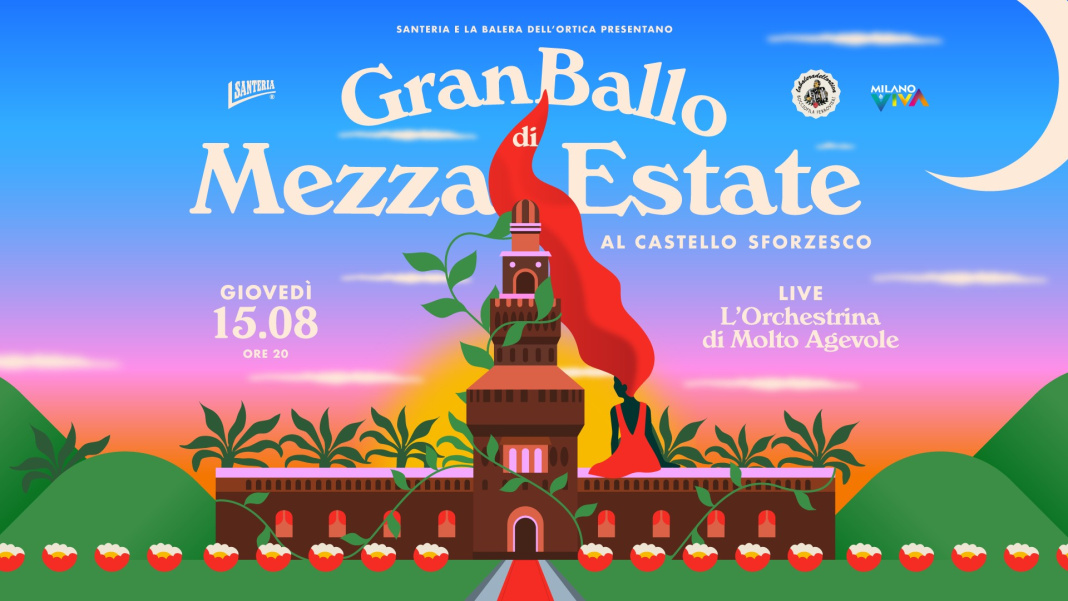 𝐆𝐑𝐀𝐍 𝐁𝐀𝐋𝐋𝐎 𝐃𝐈 𝐌𝐄𝐙𝐙𝐀 𝐄𝐒𝐓𝐀𝐓𝐄 al Castello Sforzesco di Milano con l’Orchestrina  di Molto Agevole. Giovedì 15 agosto 2024, dalle ore 20:00